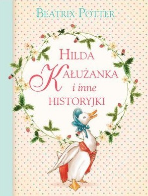 Okładka książki "Hilda Kałużanka i inne historyjki" Beatrix Helen Potter